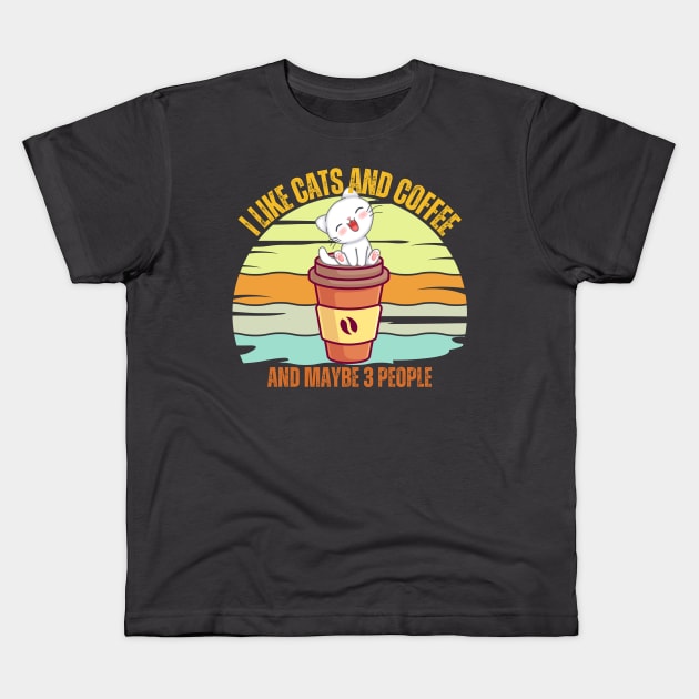 I Like Cats And Coffee And Maybe 3 People Funny Love Cats Kids T-Shirt by Just Me Store